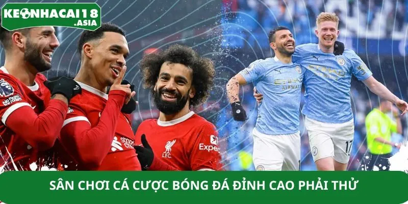 Sân chơi cá cược bóng đá đỉnh cao phải thử Sân chơi cá cược bóng đá đỉnh cao phải thử